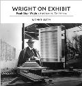 Wright on Exhibit Frank Lloyd Wrights Architectural Exhibitions