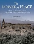 The Power of Place: Rulers and Their Palaces, Landscapes, Cities, and Holy Places