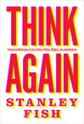 Think Again Contrarian Reflections on Life Art Culture Politics Religion Law & Education