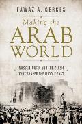 Making the Arab World Nasser Qutb & the Clash That Shaped the Middle East