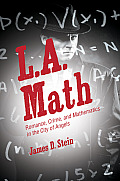 L A Math Romance Crime & Mathematics in the City of Angels