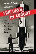Five Days In August How World War Ii Became A Nuclear War
