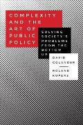 Complexity and the Art of Public Policy: Solving Society's Problems from the Bottom Up
