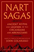 Nart Sagas Myths & Legends from the Ancient Caucasus