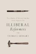Illiberal Reformers Race Eugenics & American Economics in the Progressive Era