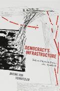 Democracy's Infrastructure: Techno-Politics and Protest After Apartheid