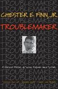 Troublemaker: A Personal History of School Reform Since Sputnik