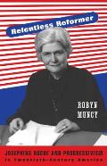 Relentless Reformer: Josephine Roche and Progressivism in Twentieth-Century America