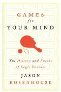 Games for Your Mind The History & Future of Logic Puzzles