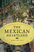 Mexican Heartland How Communities Shaped Capitalism a Nation & World History 1500 2000