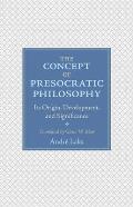 The Concept of Presocratic Philosophy: Its Origin, Development, and Significance