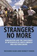 Strangers No More: Immigration and the Challenges of Integration in North America and Western Europe