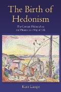 The Birth of Hedonism: The Cyrenaic Philosophers and Pleasure as a Way of Life