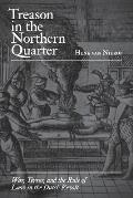 Treason in the Northern Quarter: War, Terror, and the Rule of Law in the Dutch Revolt