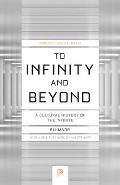 To Infinity and Beyond: A Cultural History of the Infinite - New Edition