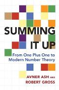 Summing It Up From One Plus One to Modern Number Theory