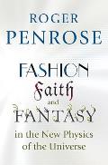 Fashion Faith & Fantasy in the New Physics of the Universe