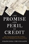 The Promise and Peril of Credit: What a Forgotten Legend about Jews and Finance Tells Us about the Making of European Commercial Society