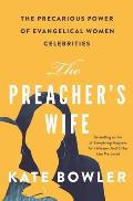 Preachers Wife The Precarious Power of Evangelical Women Celebrities