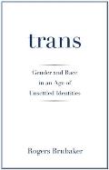 Trans Gender & Race in an Age of Unsettled Identities