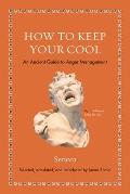 How to Keep Your Cool An Ancient Guide to Anger Management