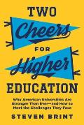 Two Cheers for Higher Education Why American Universities Are Stronger Than Everand How to Meet the Challenges They Face
