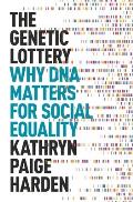 Genetic Lottery Why DNA Matters for Social Equality