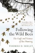 Following the Wild Bees The Craft & Science of Bee Hunting