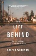 Left Behind Decline & Rage in Small Town America
