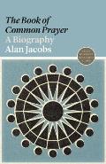 The book of Common Prayer: A Biography