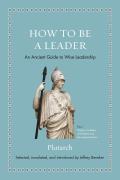How to Be a Leader An Ancient Guide to Wise Leadership