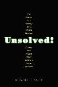 Unsolved The History & Mystery of the Worlds Greatest Ciphers from Ancient Egypt to Online Secret Societies