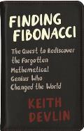 Finding Fibonacci The Quest to Rediscover the Forgotten Mathematical Genius Who Changed the World