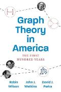 Graph Theory in America The First Hundred Years