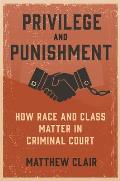 Privilege & Punishment How Race & Class Matter in Criminal Court