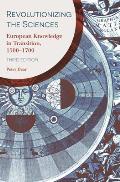 Revolutionizing the Sciences European Knowledge in Transition 1500 1700 Third Edition