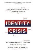 Identity Crisis The 2016 Presidential Campaign & the Battle for the Meaning of America