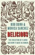 Delicious The Evolution of Flavor & How It Made Us Human