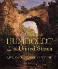Alexander von Humboldt & the United States Art Nature & Culture