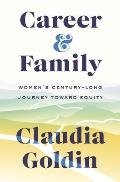 Career & Family Womens Century Long Journey toward Equity
