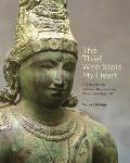 The Thief Who Stole My Heart: The Material Life of Sacred Bronzes from Chola India, 855-1280