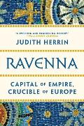 Ravenna Capital of Empire Crucible of Europe
