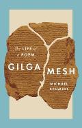 Gilgamesh The Life of a Poem
