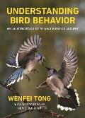 Understanding Bird Behavior An Illustrated Guide to What Birds Do & Why