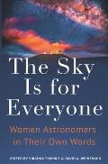 Sky Is for Everyone Women Astronomers in Their Own Words