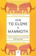 How to Clone a Mammoth The Science of De Extinction