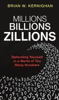 Millions Billions Zillions Defending Yourself in a World of Too Many Numbers