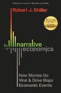 Narrative Economics How Stories Go Viral & Drive Major Economic Events
