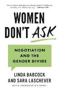 Women Dont Ask Negotiation & the Gender Divide