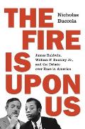 Fire Is upon Us James Baldwin William F Buckley Jr & the Debate over Race in America
